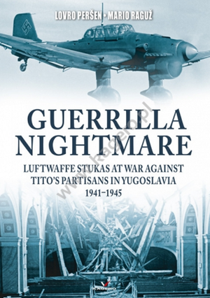 Kagero 95004 Guerrilla Nightmare. Luftwaffe Stukas at War Against Tito&amp;#39;s Partisans in Yugoslavia EN