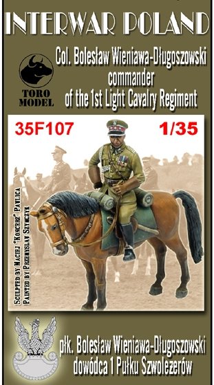 ToRo Model 35F107 Interwar Poland - Col. Bolesław Wieniawa-Dlugoszowski / Interwar Poland - Col. Boleslaw Wieniawa-Dlugoszowski commander of the 1st Regiment of the chevaliers 1/35