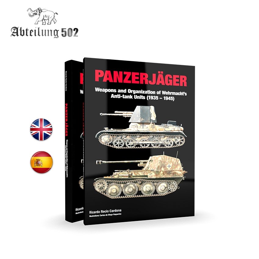 Abteilung 502 ABT751 PANZERJÄGER Weapons and Organization of Wehrmacht's Anti-tank Units (1935-1945)