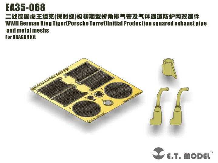 ET Model EA35-068 WWII German King Tiger(Porsche Turret)Initial Production squared exhaust pipe and metal meshs For DRAGON Kit 1/35
