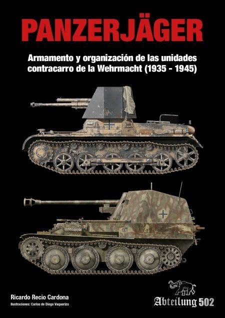 Abteilung 502 ABT751 PANZERJÄGER Weapons and Organization of Wehrmacht&amp;#39;s Anti-tank Units (1935-1945) – image 8