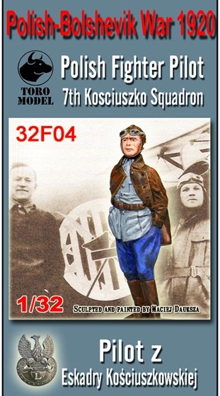 ToRo Model 32F04 September 1939 - Pilot from the Kościuszko Squadron / Polish-Bolshevik War 1920 - Polish Fighter Pilot, 7th Kosciuszko Squadron 1/32